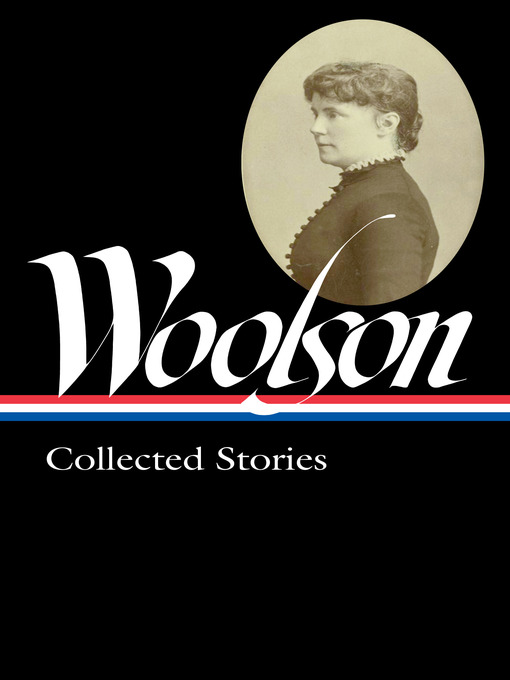 Title details for Constance Fenimore Woolson by Constance Fenimore Woolson - Available
